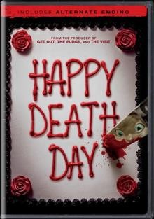 Happy death day [DVD videorecording] / Universal Pictures presents a Blumhouse Production ; produced by Jason Blum ; written by Scott Lobdell ; directed by Christopher Landon.