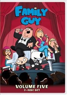 Family guy. Vol. 5 [DVD videorecording] / created by Seth McFarlane ; directed by Mike Kim ... [et al.] ; written by Mark Hentemann ... [et al.].