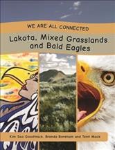 Lakota, mixed grasslands and bald eagles / Kim Soo Goodtrack, Brenda Boreham and Terri Mack.