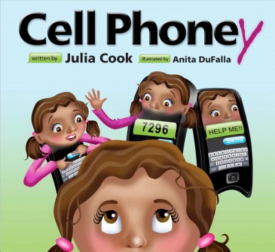 Cell phoney / [written by Julia Cook ; illustrated by Anita Dufalla].