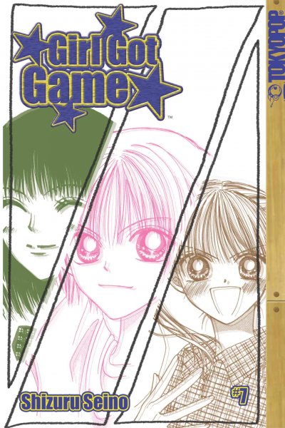 Girl got game. Volume 7 / by Shizuru Seino ; [translator, Aya Matsunaga ; English adaptation, Kelly Sue deConnick].