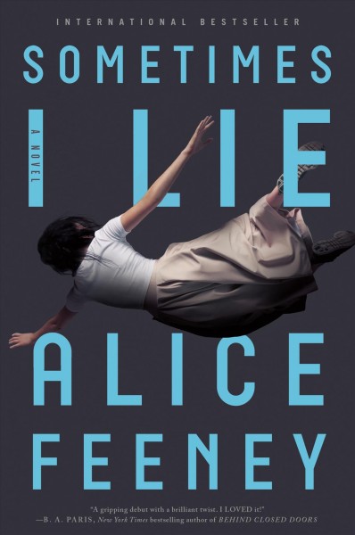 Sometimes I lie : a novel / Alice Feeney.