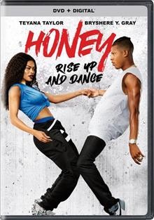 Honey : [video recording (DVD)] : rise up and dance / Universal 1440 Entertainment presents a Marc Platt Production ; written by Robert Adetuyi ; produced by Mike Elliott ; directed by Bille Woodruff.