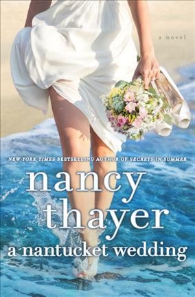 A Nantucket wedding : a novel / Nancy Thayer.