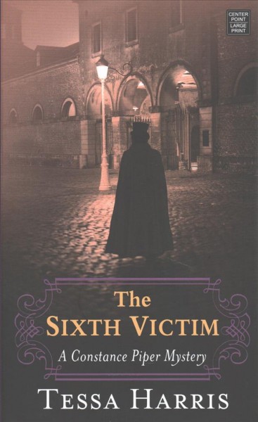 The sixth victim : a Constance Piper mystery / Tessa Harris.