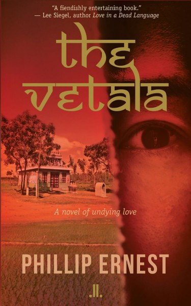The vetala : a novel of undying love / Phillip Ernest.