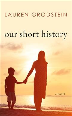 Our short history : a novel / Lauren Grodstein.