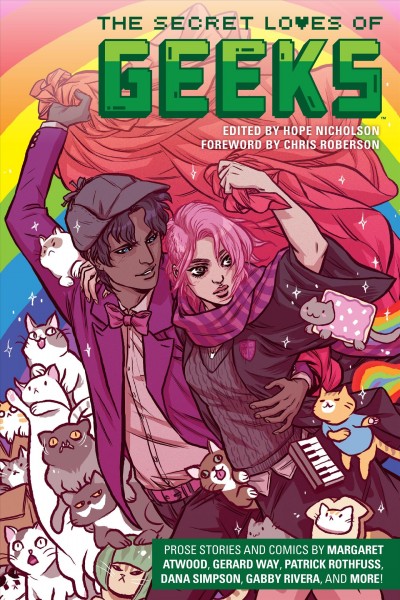 The secret loves of geeks / edited by Hope Nicholson ; cover art by Becky Cloonan ; [foreword by Chris Roberson].