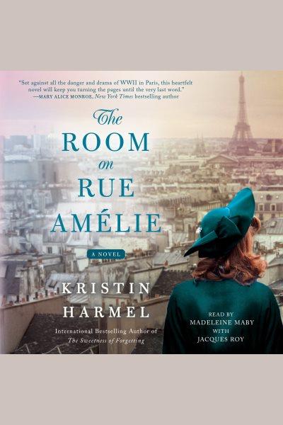 The room on Rue Amelie : a novel / Kristin Harmel.