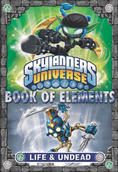 Skylanders Universe. Book of elements : life & undead / [written by Barry Hutchison]