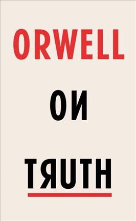 Orwell on truth / George Orwell.