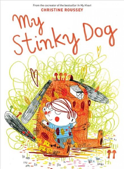 My stinky dog / by Christine Roussey.