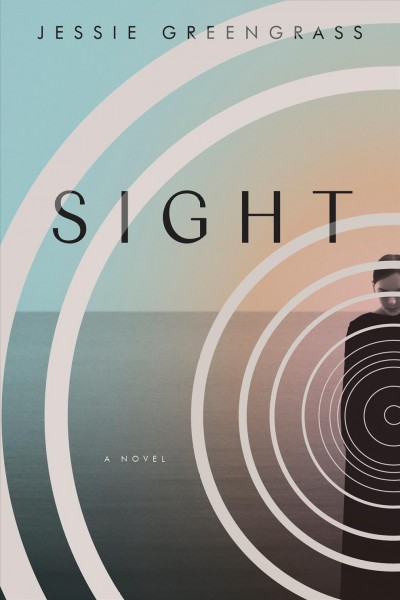 Sight : a novel / Jessie Greengrass.
