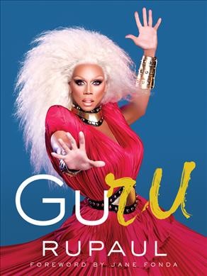 Guru / RuPaul ; foreword by Jane Fonda.