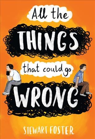 All the things that could go wrong / Stewart Foster.