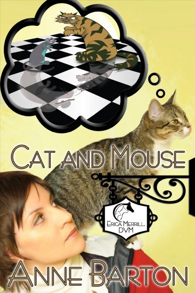 Cat and mouse : a Dr. Erica Merrill mystery / by Anne Barton.
