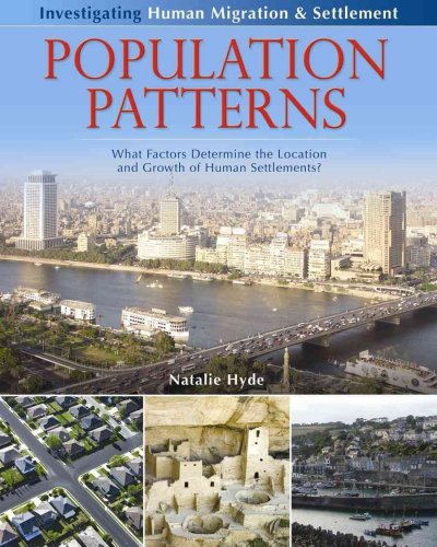 Population patterns : what factors determine the location and growth of human settlements? / by Natalie Hyde.