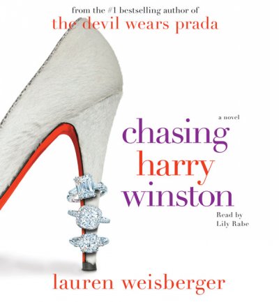 Chasing Harry Winston / Lauren Weisberger.