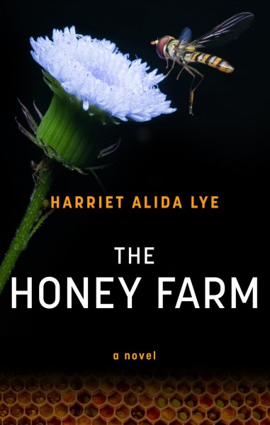 The honey farm / Harriet Alida Lye.