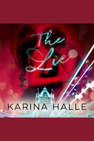 The lie: a novel [electronic resource] / Karina Halle.