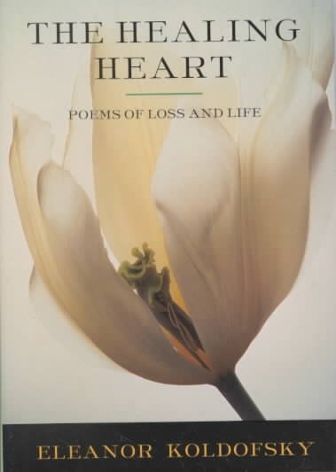 The Healing heart Poems of loss and life