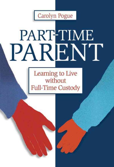 Part-time parent Learning to live without full-time custody