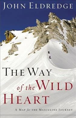The Way of the wild heart : a map for the masculine journey.