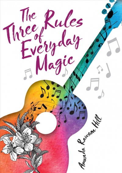 The three rules of everyday magic / Amanda Rawson Hill.