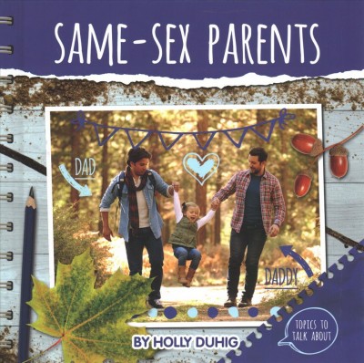 Same-sex parents /   Holly Duhig.