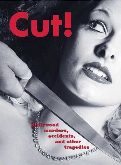 Cut! Hollywood murders, accidents, and other tragedies Hardcover Book{HCB}