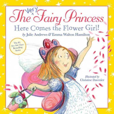 Very fairy princess, The  here comes the flower girl! Hardcover Book{HCB}