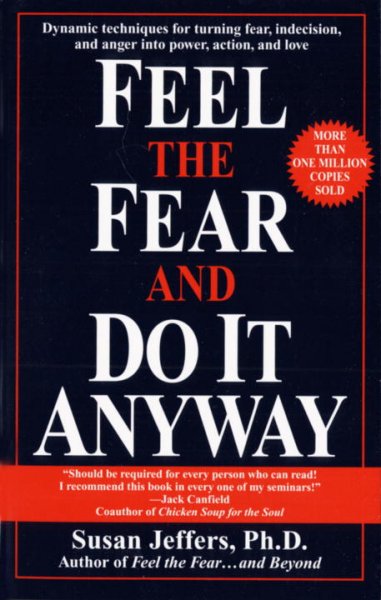 Feel the fear and do it anyway [book] / Susan Jeffers.