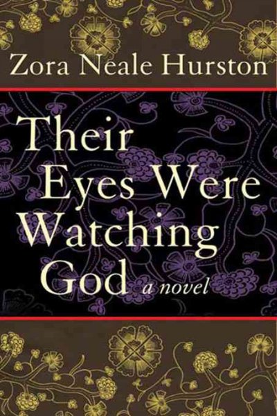 Their eyes were watching God / Zora Neale Hurston ; with a foreword by Edwidge Danticat.