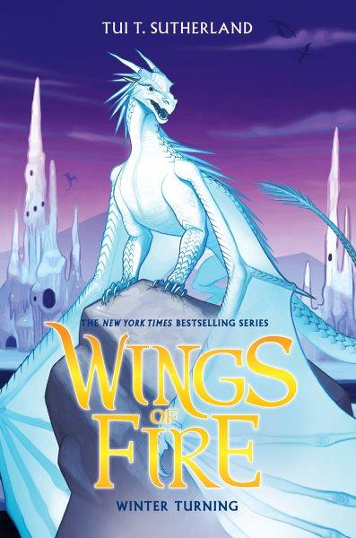 Winter turning / Bk 07 Wings of Fire / by Tui T. Sutherland.
