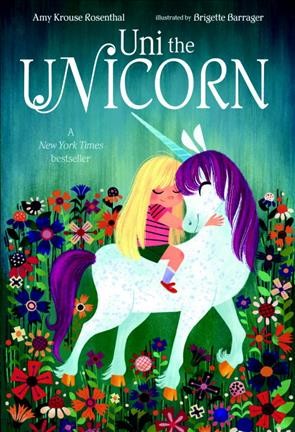 Uni the unicorn / Amy Krouse Rosenthal ; illustrated by Brigette Barrager.