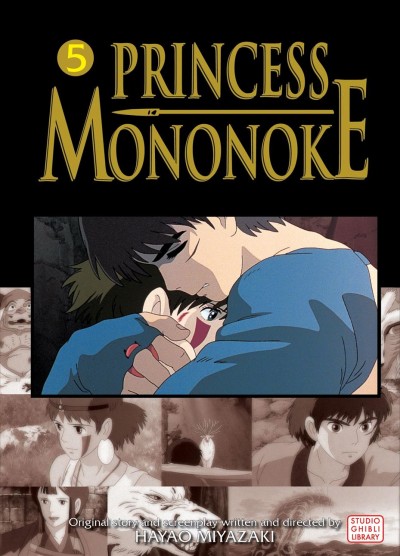 Princess Mononoke. 5 / original story and screenplay written and directed by Hayao Miyazaki ; [film comic adaptation, Yuji Oniki].