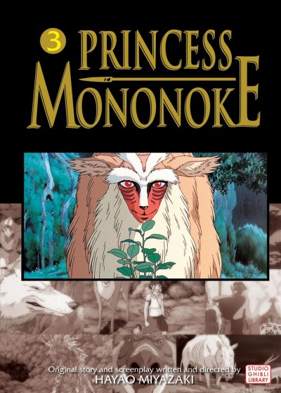 Princess Mononoke. 3 / original story and screenplay written and directed by Hayao Miyazaki ; [film comic adaptation, Yuji Oniki].