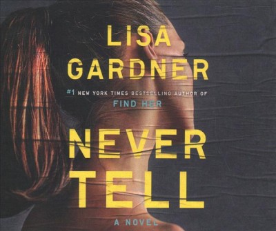 Never tell  [sound recording] / Lisa Gardner.
