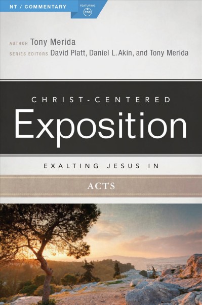 Exalting Jesus in Acts / author, Tony Merida.