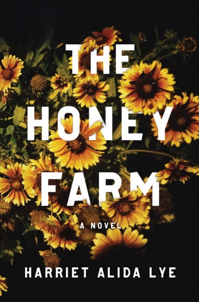 The honey farm [electronic resource]. Harriet Alida Lye.