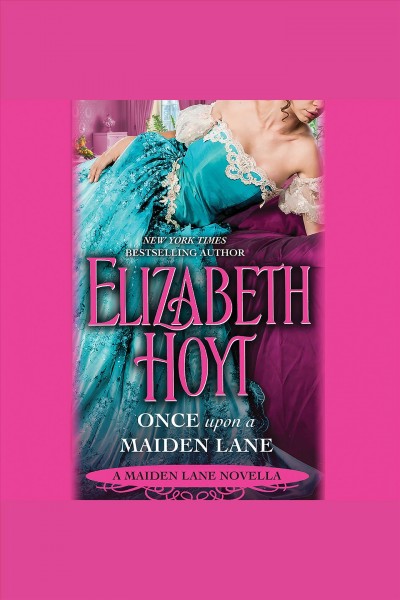 Once upon a maiden lane--a maiden lane novella [electronic resource] : Maiden Lane Series, Book 13. Elizabeth Hoyt.