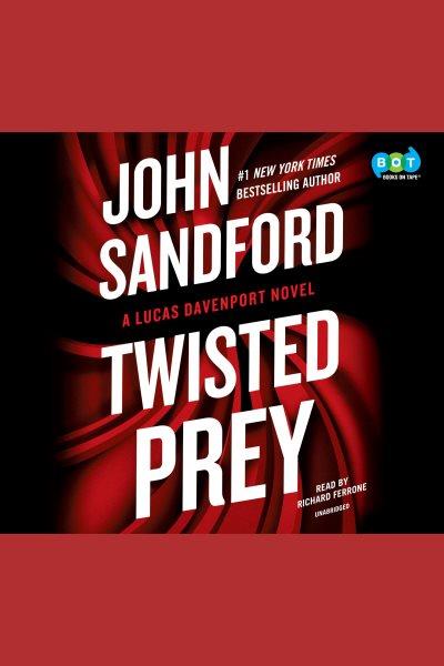 Twisted prey [electronic resource] : Prey Series, Book 28. John Sandford.