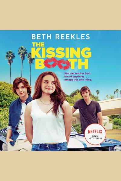 The kissing booth [electronic resource]. Beth Reekles.