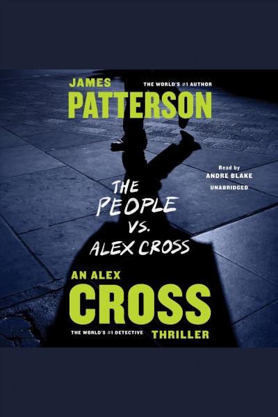 The people vs alex cross [electronic resource] : Alex Cross Series, Book 25. James Patterson.
