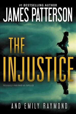The injustice / James Patterson with Emily Raymond.