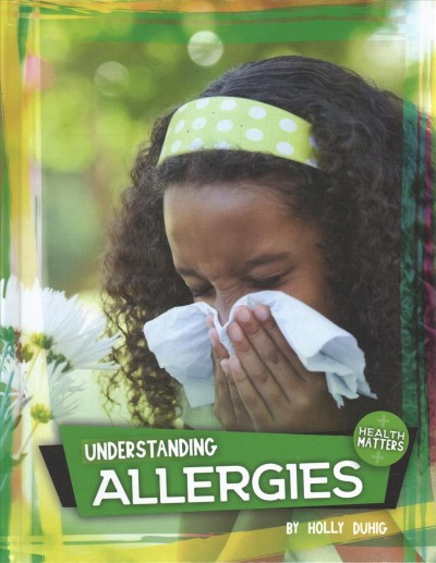 Understanding allergies / by Holly Duhig.