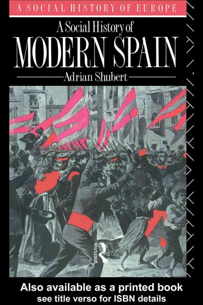 A social history of modern Spain / Adrian Shubert.