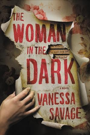 The woman in the dark : a novel / Vanessa Savage.