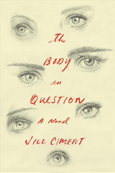 The body in question : a novel / Jill Ciment.