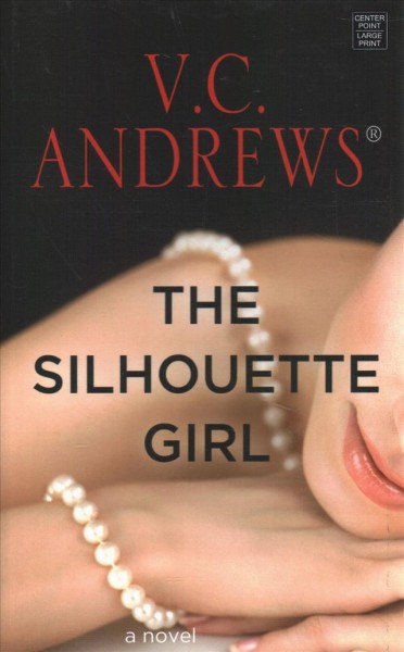 The silhouette girl [text (large print)] / V.C. Andrews.